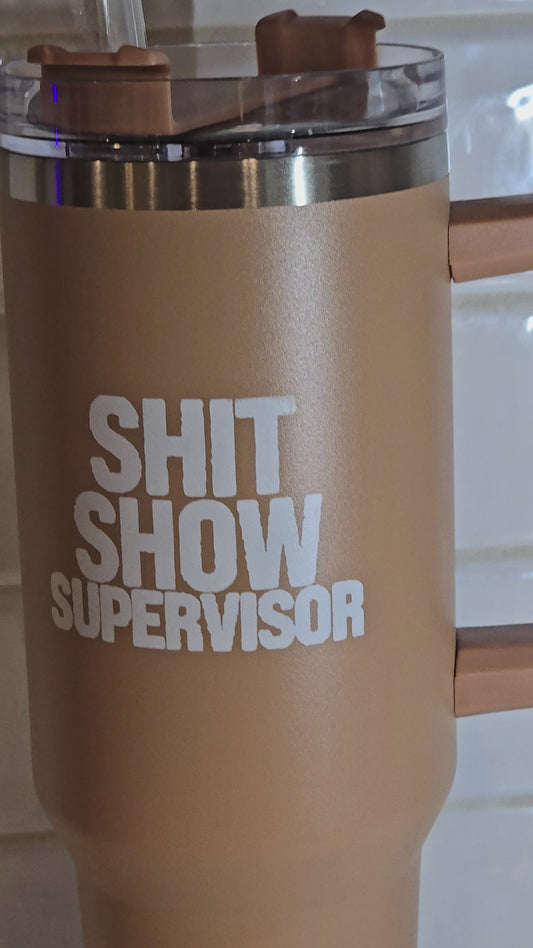 Shit show supervisor 40oz tumbler